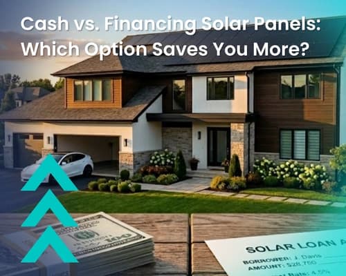 Cash vs. Financing Solar Panels: Which Option Saves You More?