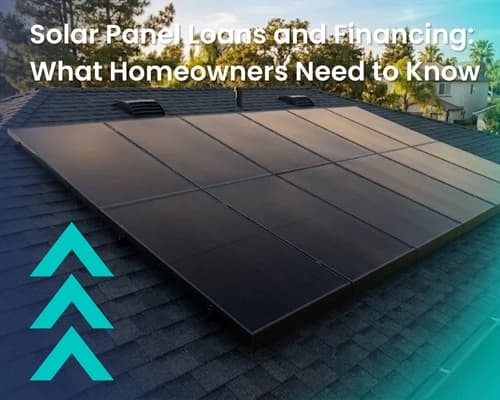 Solar Panel Loans and Financing: What Homeowners Need to Know